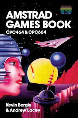 Cover for Kevin Bergin · Amstrad Games Book: CPC464 &amp; CPC664 - Retro Reproductions (Paperback Book) (2022)