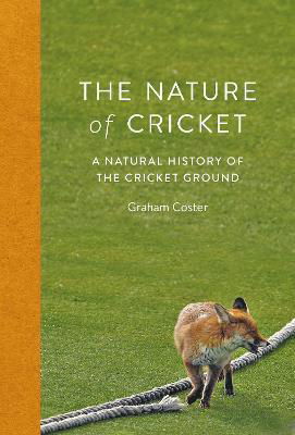 Cover for Graham Coster · The Nature of Cricket: A Natural History of the Cricket Ground (Hardcover Book) (2021)