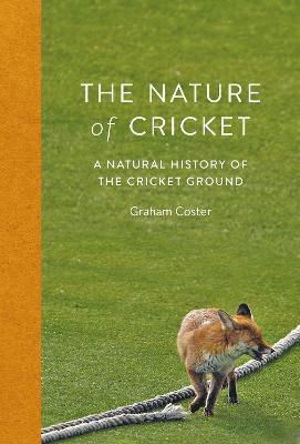 The Nature of Cricket: A Natural History of the Cricket Ground - Graham Coster - Books - Safe Haven Books - 9781838405113 - August 16, 2021