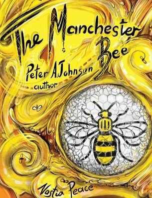 Peter A Johnson · The Manchester Bee: A story of love and hope (Paperback Bog) (2021)