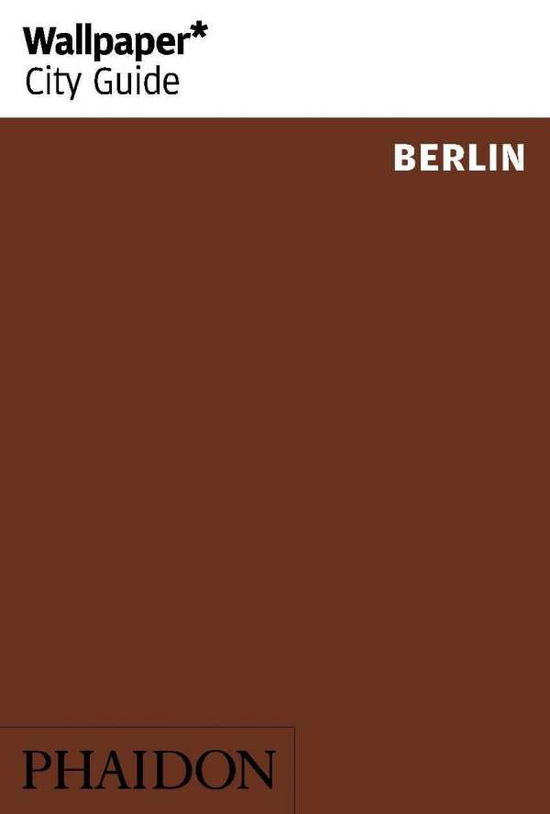 Wallpaper* City Guide Berlin - Wallpaper - Wallpaper* - Kirjat - Phaidon Press Ltd - 9781838661113 - keskiviikko 10. kesäkuuta 2020