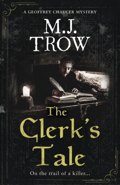 Cover for M J Trow · The Clerk's Tale: a gripping medieval murder mystery - Geoffrey Chaucer Mystery (Taschenbuch) (2022)