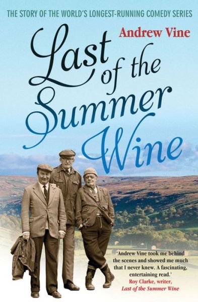 Last of the Summer Wine - Andrew Vine - Books - Quarto Publishing PLC - 9781845137113 - July 1, 2011