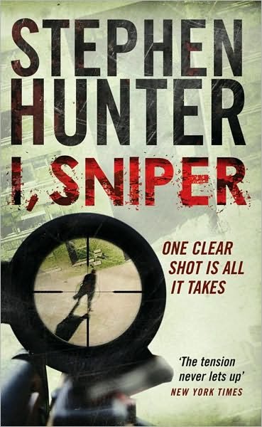 I, Sniper - Stephen Hunter - Books - Simon & Schuster Ltd - 9781847399113 - May 27, 2010