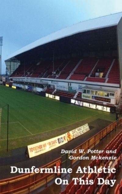 Cover for David W Potter · Dunfermline Athletic On This Day (Hardcover Book) (2021)