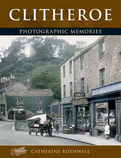 Cover for Catherine Rothwell · Clitheroe: Photographic Memories (Paperback Book) (2004)