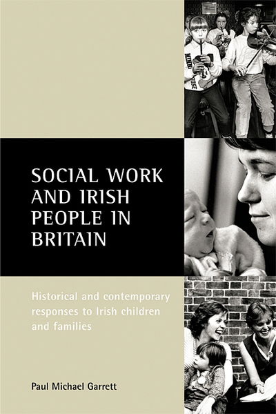 Cover for Paul Michael Garrett · Social work and Irish people in Britain: Historical and contemporary responses to Irish children and families (Paperback Book) (2004)