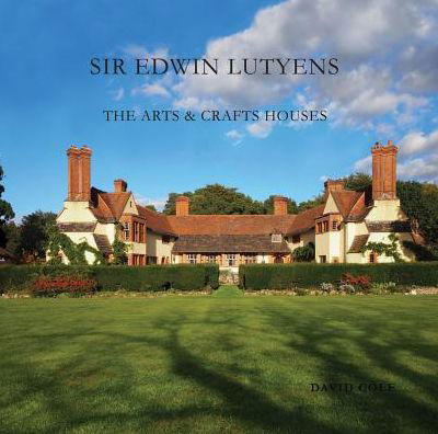 Cover for David Cole · Sir Edwin Lutyens: The Arts &amp; Crafts Houses (Gebundenes Buch) (2017)