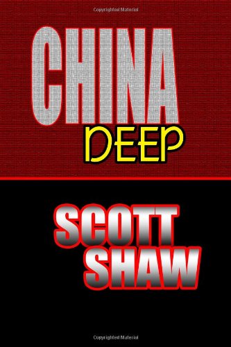 China Deep - Scott Shaw - Livros - Buddha Rose Publications - 9781877792113 - 23 de agosto de 2007