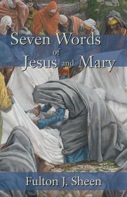 Cover for Fulton J. Sheen · Seven Words of Jesus and Mary (Paperback Bog) (2015)
