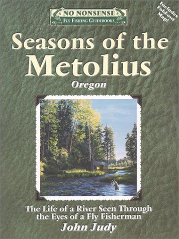 Seasons of the Metolius - John Judy - Książki - No Nonsense Fly Fishing Guidebooks - 9781892469113 - 1 sierpnia 2002