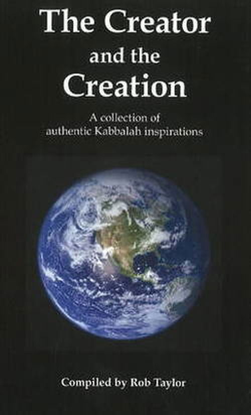 Cover for Rob Taylor · Creator &amp; the Creation: A Collection of Authentic Kabbalah Inspirations (Paperback Book) (2008)