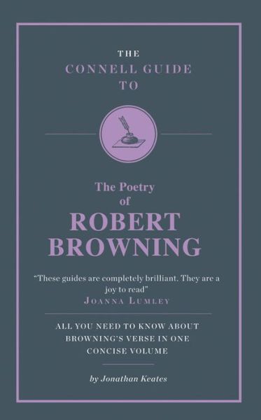 The Connell Guide to The Poetry of Robert Browning - The Connell Guide To ... - Jonathon Keates - Bücher - CONNELL PUBLISHING LTD - 9781907776113 - 30. September 2012