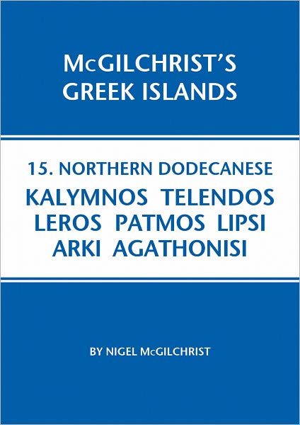 Cover for Nigel McGilchrist · Northern Dodecanese: Kalymnos Telendos Leros Patmos Lipsi Arki Agathonisi - McGilchrist's Greek Islands (Paperback Book) (2009)