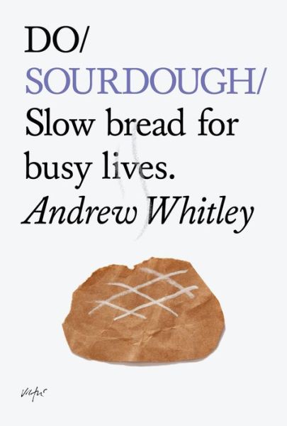 Cover for Andrew Whitley · Do Sourdough: Slow Bread for Busy Lives (Paperback Book) (2014)