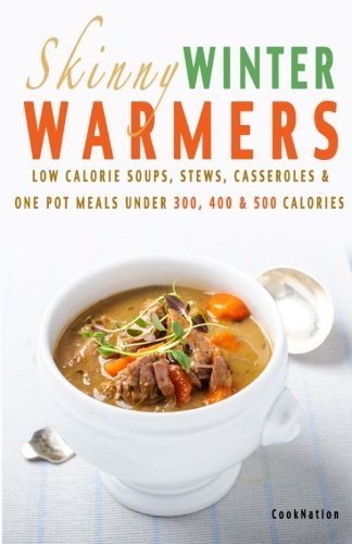 Cover for Cooknation · Skinny Winter Warmers Recipe Book: Low Calorie Soups, Stews, Casseroles &amp; One Pot Meals Under 300, 400 &amp; 500 Calories (Pocketbok) (2013)