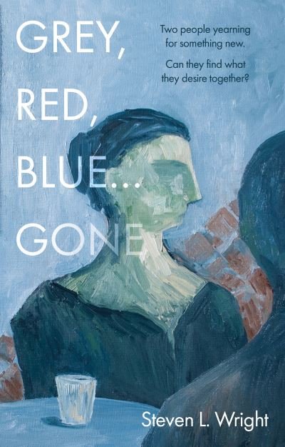 Grey, Red, Blue... Gone - Steven L. Wright - Books - The Book Guild Ltd - 9781913913113 - July 28, 2021