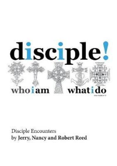 Disciple! Encounters: Who I Am. What I Do. - Jerry Reed - Kirjat - Creed Espana - 9781916417113 - sunnuntai 1. heinäkuuta 2018