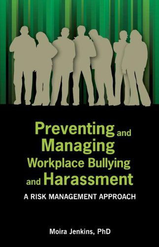 Preventing and Managing Workplace Bullying and Harassment: A Risk Management Approach - Moira Jenkins - Books - Australian Academic Press - 9781922117113 - May 12, 2013
