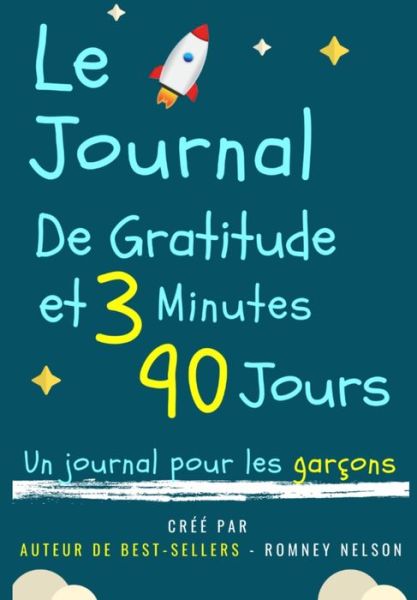 Cover for The Life Graduate Publishing Group · Le Journal De Gratitude De 3 Minutes Et 90 Jours - Un Journal Pour Les Garcons: Un Journal De Reflexion Positive Et De Gratitude Pour Les Garcons Pour Promouvoir Le Bonheur, La Confiance En Soi Et Le Bien-Etre (6,69 X 9,61 Pouces 103 Pages) (Paperback Book) (2020)