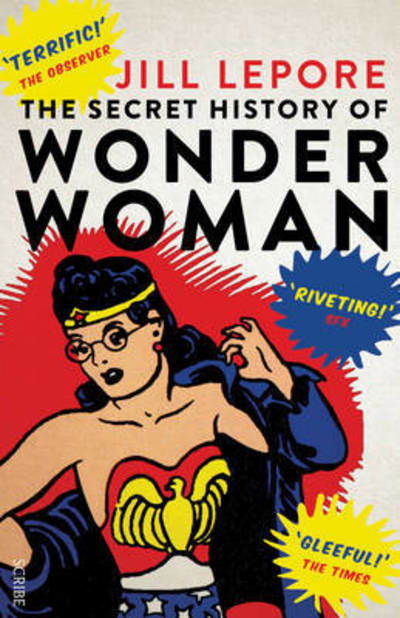 Cover for Jill Lepore · The Secret History of Wonder Woman (Paperback Book) [UK edition with new afterword edition] (2015)