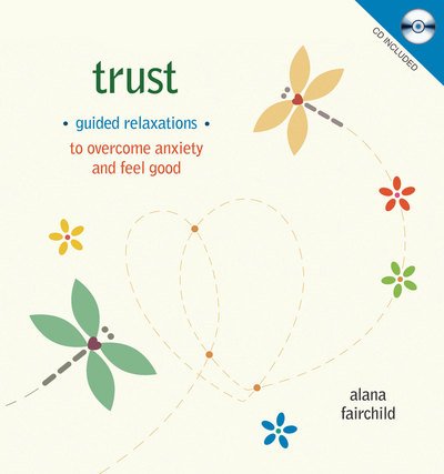 Cover for Fairchild, Alana (Alana Fairchild) · Trust: Guided Meditations to Overcome Anxiety &amp; Feel Good (Bog) (2017)