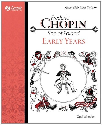 Frederic Chopin, Son of Poland, Early Years - Opal Wheeler - Kirjat - Zeezok Publishing - 9781933573113 - torstai 1. maaliskuuta 2007