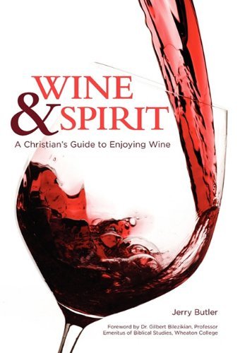 Cover for Jerry Butler · Wine &amp; Spirt: a Christian's Guide to Enjoying Wine (Hardcover bog) (2010)