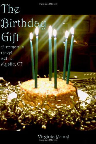 The Birthday Gift: a Romance Set in Mystic, Ct - Virginia Young - Livros - Riverhaven Books - 9781937588113 - 14 de fevereiro de 2011