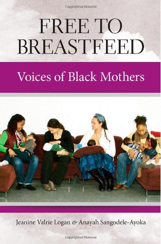 Cover for Jeanine Valrie Logan · Free To Breastfeed: The Voices of Black Mothers (Paperback Book) (2014)