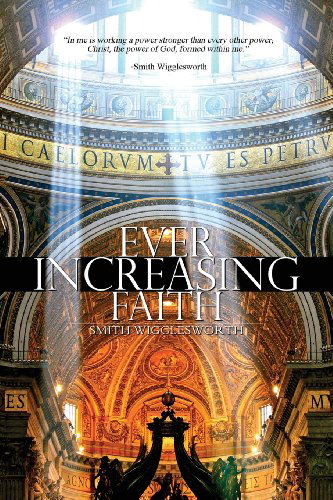 Cover for Smith Wigglesworth · Ever Increasing Faith (Paperback Book) (2013)