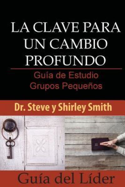 La Clave para un Cambio Profundo Guia de Estudio - Shirley Smith - Books - Church Equippers - 9781941000113 - March 9, 2017