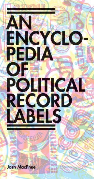 Cover for Josh MacPhee · Encyclopedia of Political Record Labels (Pocketbok) (2019)