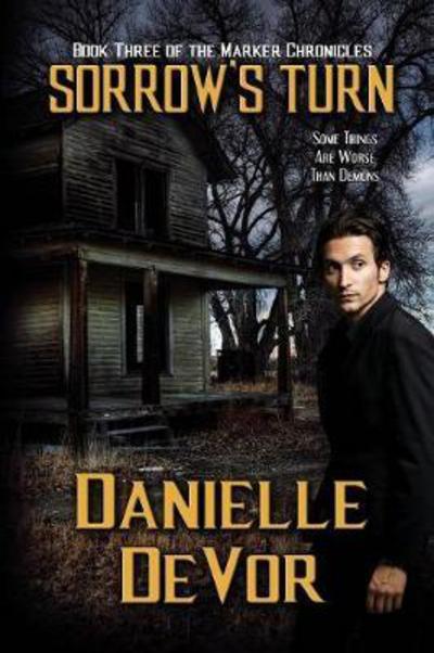 Cover for Danielle DeVor · Sorrow's Turn (The Marker Chronicles) (Volume 3) (Book) (2017)