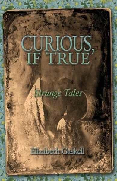 Cover for Elizabeth Cleghorn Gaskell · Curious if True (Taschenbuch) (2020)