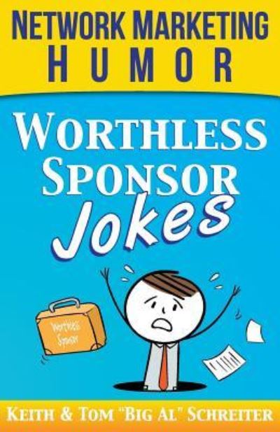 Cover for Tom Big Al Schreiter · Worthless Sponsor Jokes: Network Marketing Humor (Paperback Book) (2016)