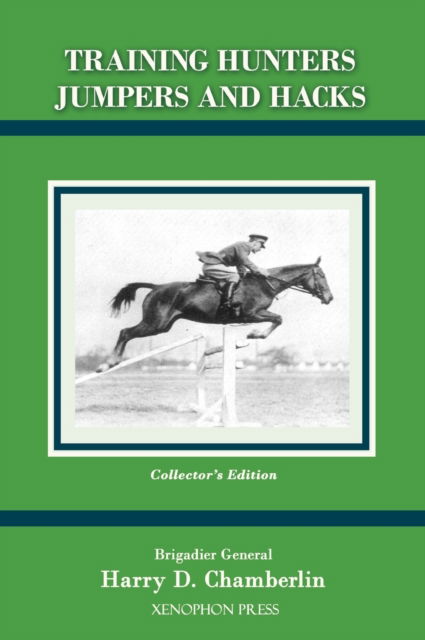 Training Hunters Jumpers and Hacks - Harry Dwight Chamberlin - Boeken - Xenophon Press LLC - 9781948717113 - 25 maart 2019