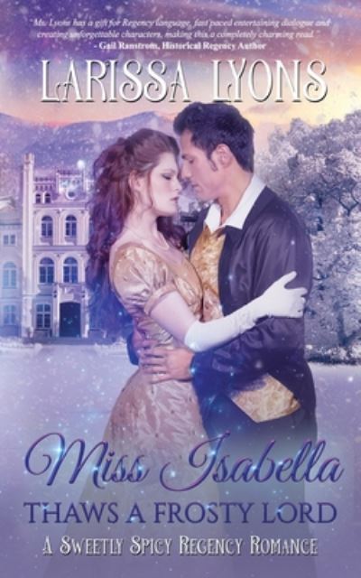 Cover for Larissa Lyons · Miss Isabella Thaws a Frosty Lord (Book) (2020)