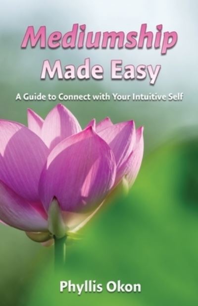 Mediumship Made Easy - Phyllis Okon - Böcker - Chelshire - 9781950080113 - 19 juni 2023