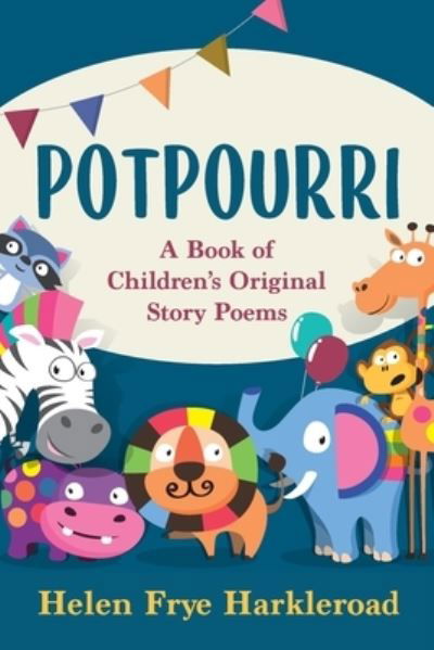 Potpourri - Helen Frye Harkleroad - Books - Skippy Creek - 9781950895113 - October 7, 2019