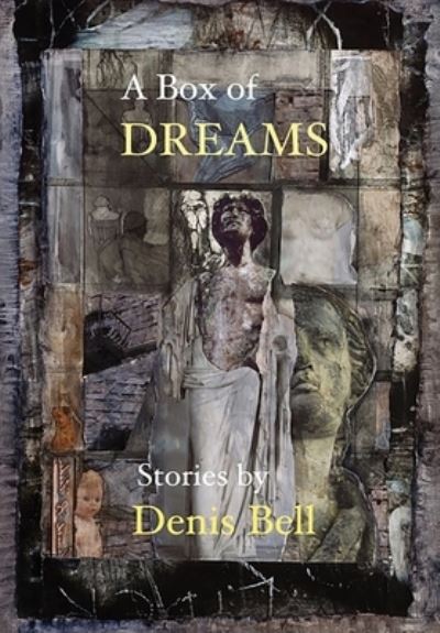 Cover for Denis Bell · A Box of Dreams (Hardcover Book) (2020)