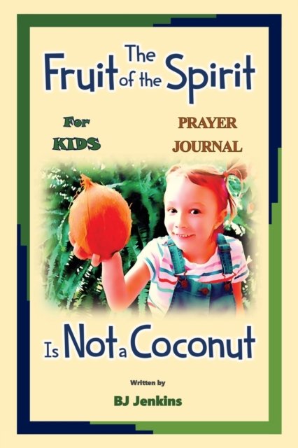 Cover for Bj Jenkins · The Fruit of the Spirit Prayer Journal (Paperback Book) (2020)