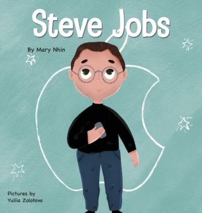 Cover for Mary Nhin · Steve Jobs: A Kid's Book About Changing the World - Mini Movers and Shakers (Hardcover Book) (2020)