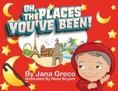 Cover for Jana Greco · Oh, The Places You've Been! (Paperback Book) (2021)