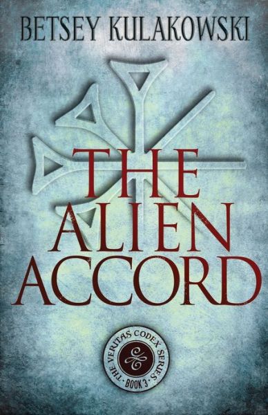 The Alien Accord - The Veritas Codex Paranormal Thriller - Betsey Kulakowski - Książki - Babylon Books - 9781954871113 - 31 maja 2021