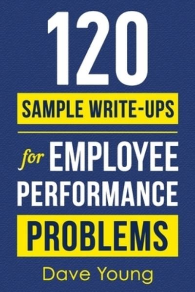 Cover for Dave Young · 120 Sample Write-Ups for Employee Performance Problems (Paperback Bog) (2021)