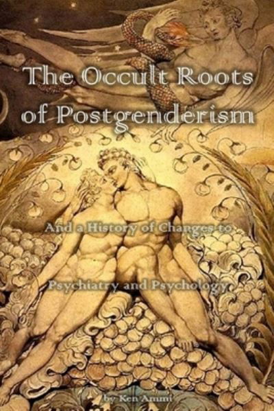 Cover for Ken Ammi · The Occult Roots of Postgenderism (Pocketbok) (2017)