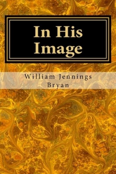 Cover for William Jennings Bryan · In His Image (Paperback Book) (2017)