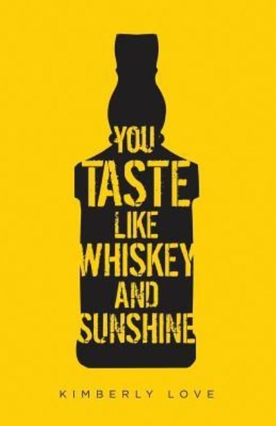 Cover for Kimberly Love · You Taste Like Whiskey and Sunshine (Paperback Bog) (2017)
