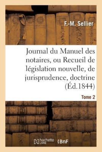 Cover for F Sellier · Journal Du Manuel Des Notaires, Ou Recueil de Legislation Nouvelle, de Jurisprudence Tome 2 (Paperback Book) (2016)